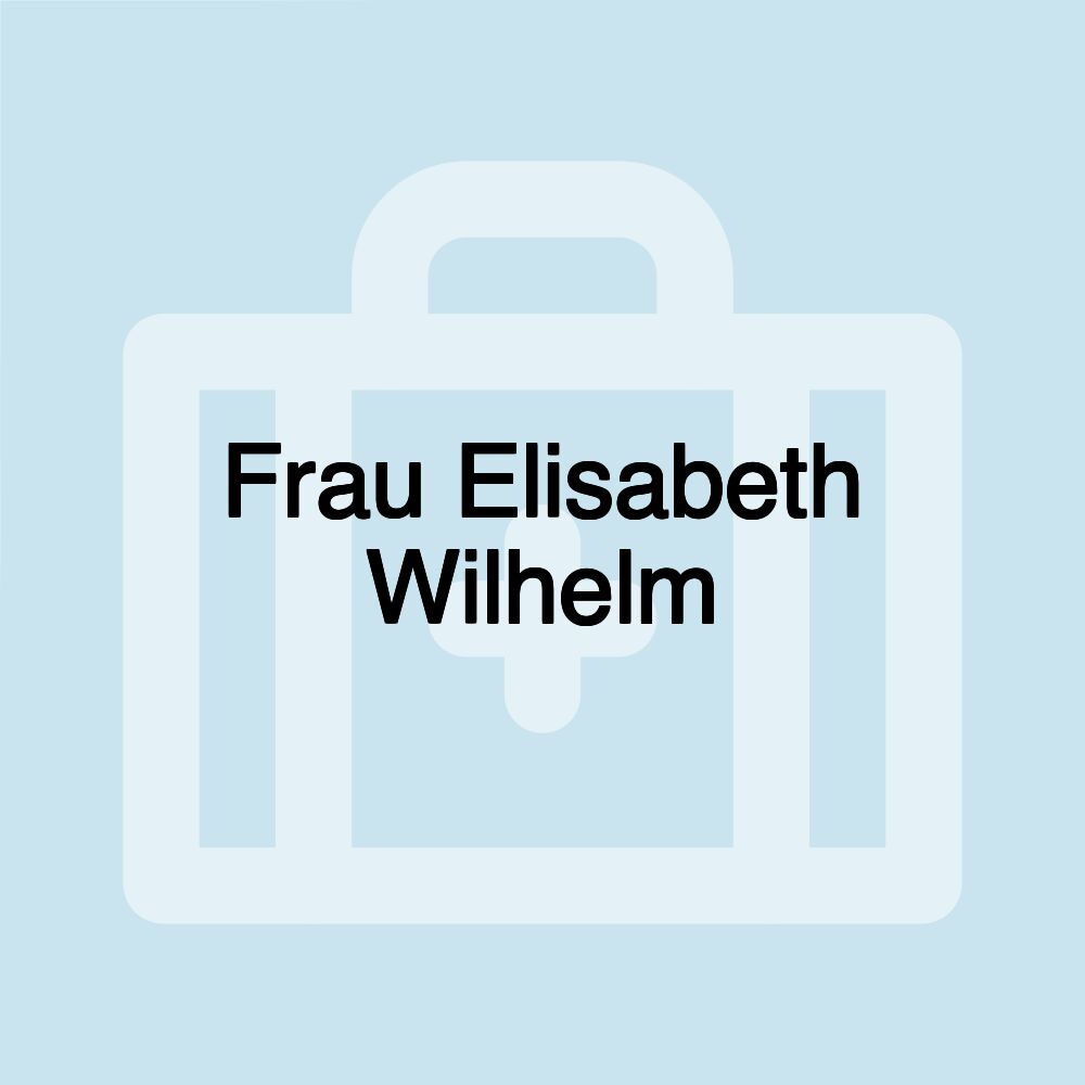 Frau Elisabeth Wilhelm