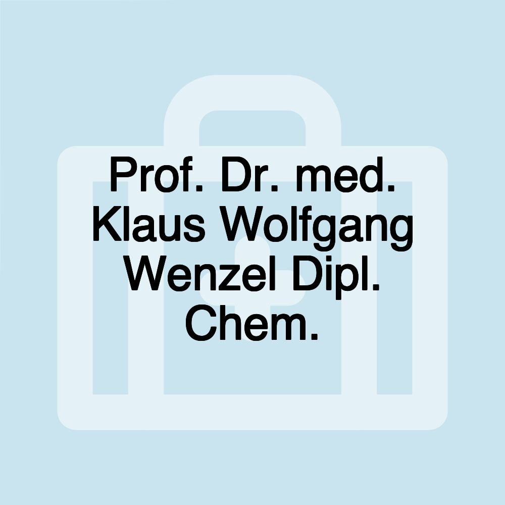 Prof. Dr. med. Klaus Wolfgang Wenzel Dipl. Chem.