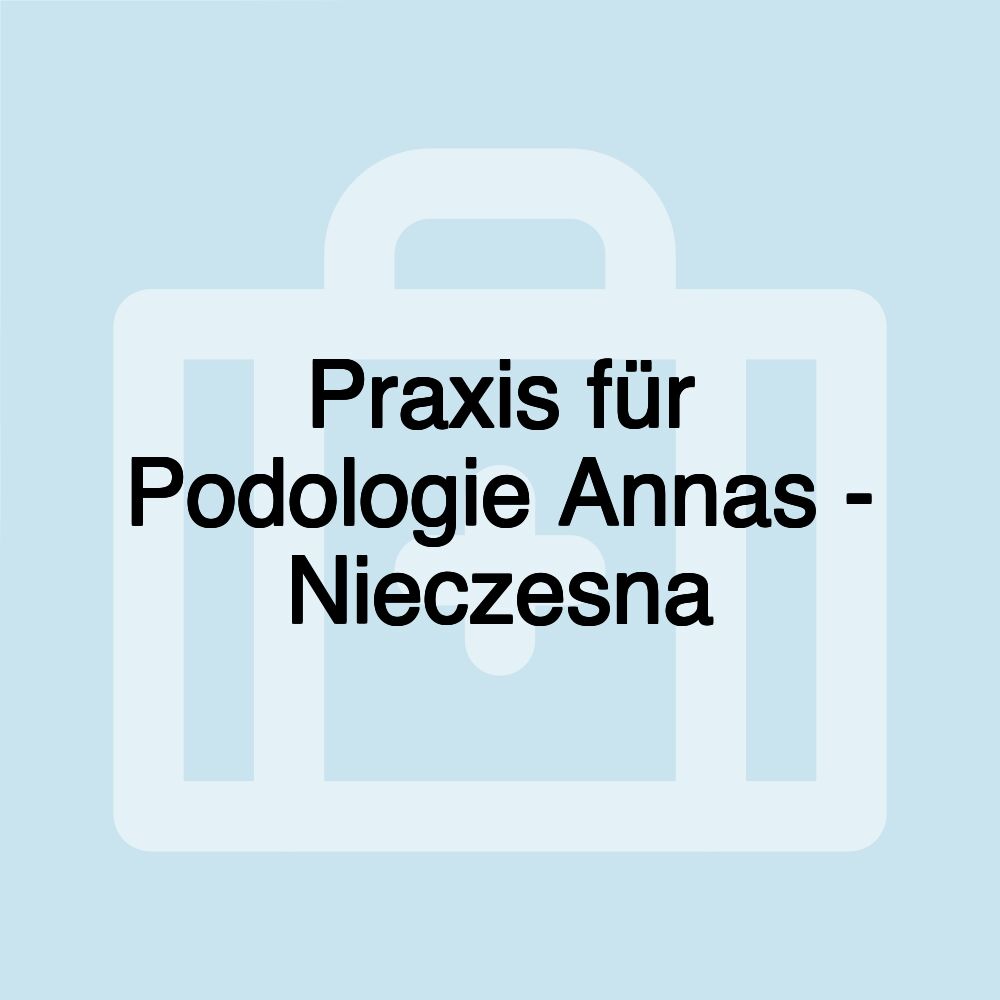 Praxis für Podologie Annas - Nieczesna