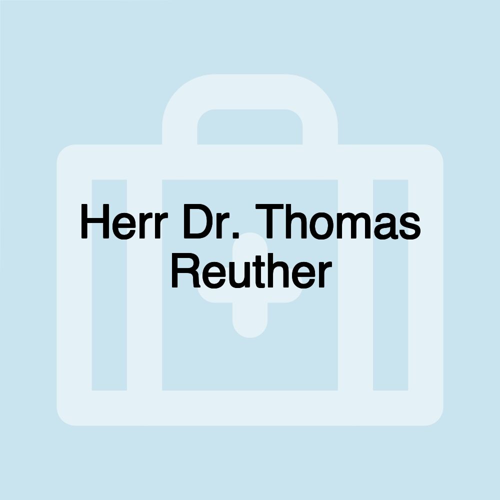 Herr Dr. Thomas Reuther