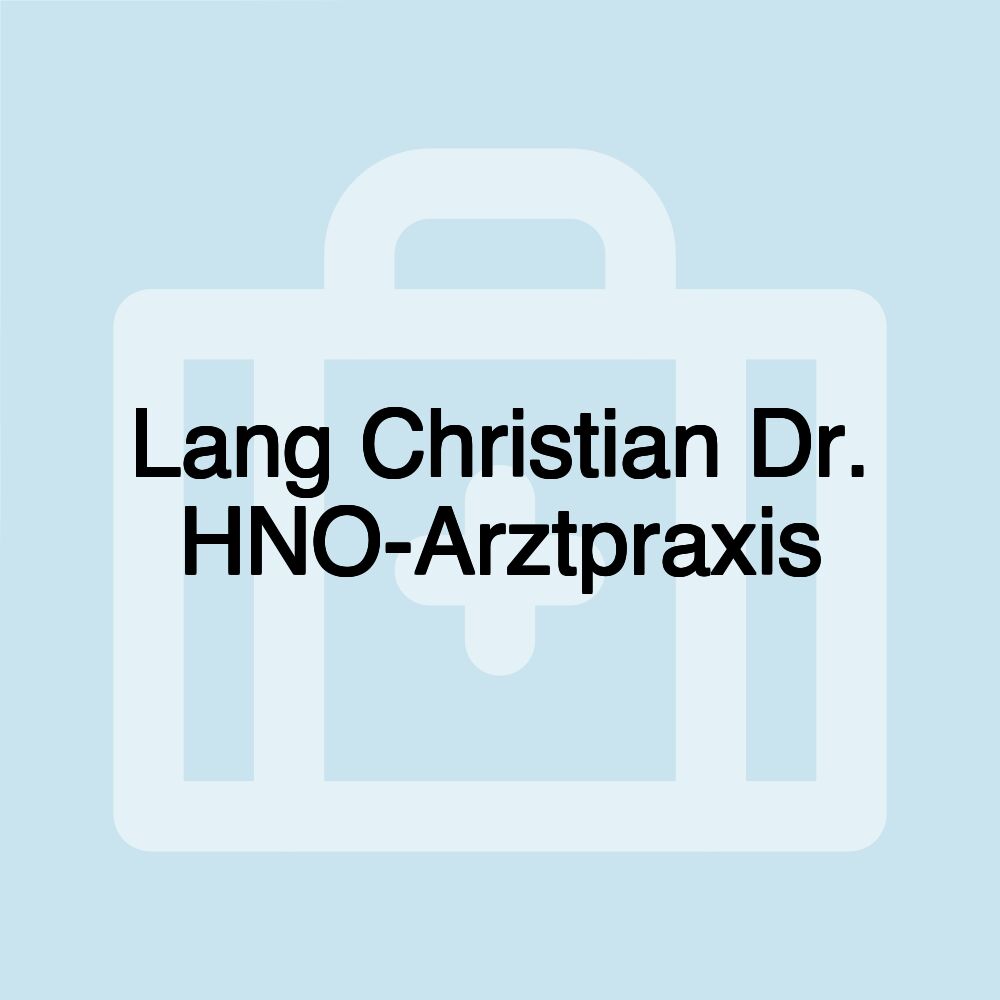 Lang Christian Dr. HNO-Arztpraxis