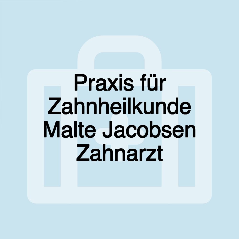 Praxis für Zahnheilkunde Malte Jacobsen Zahnarzt