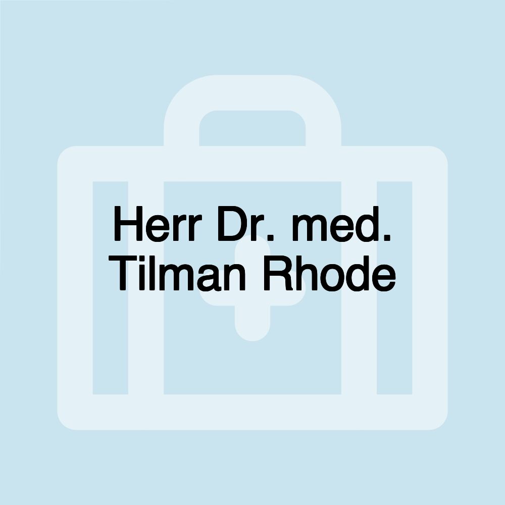 Herr Dr. med. Tilman Rhode