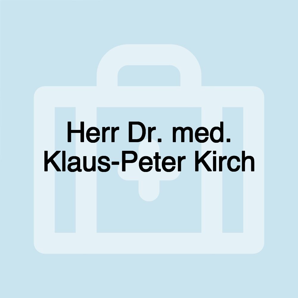 Herr Dr. med. Klaus-Peter Kirch