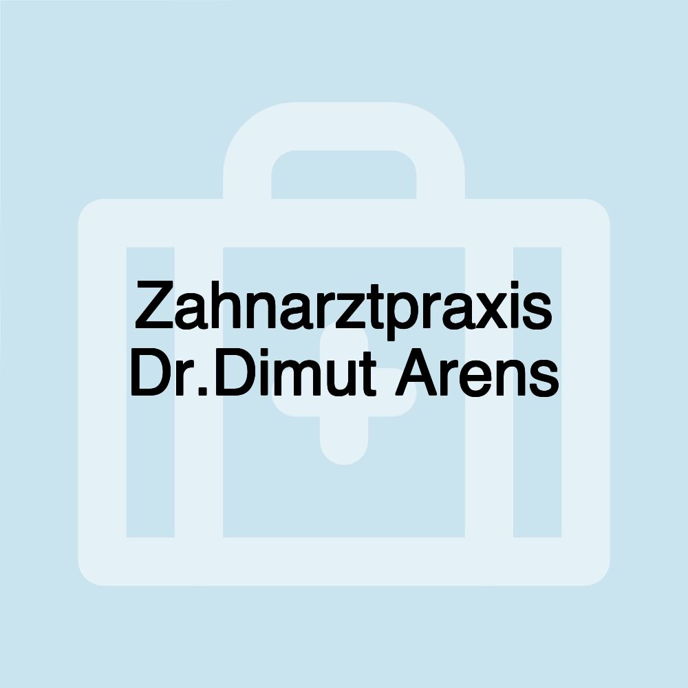 Zahnarztpraxis Dr.Dimut Arens