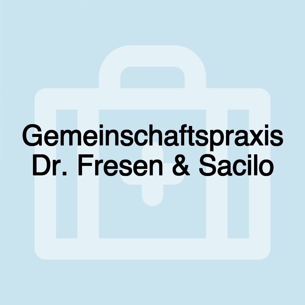 Gemeinschaftspraxis Dr. Fresen & Sacilo