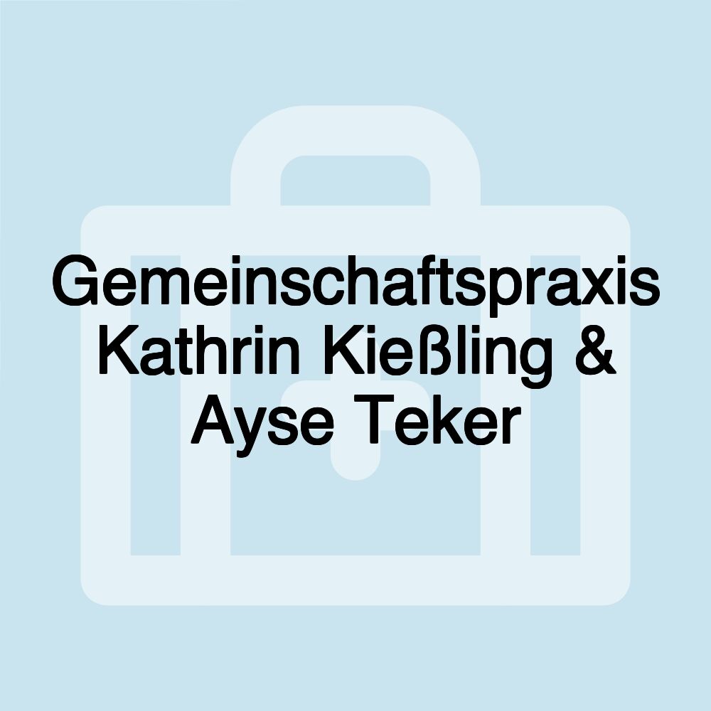 Gemeinschaftspraxis Kathrin Kießling & Ayse Teker