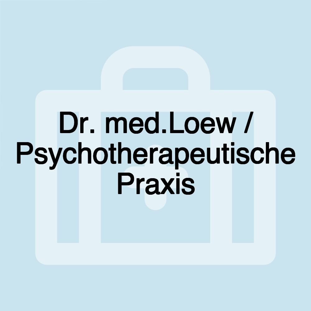 Dr. med.Loew / Psychotherapeutische Praxis