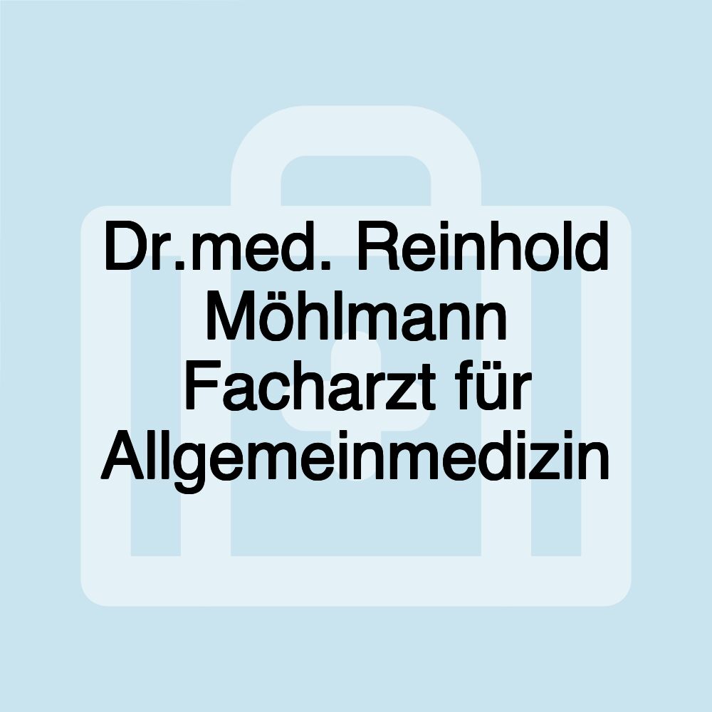 Dr.med. Reinhold Möhlmann Facharzt für Allgemeinmedizin