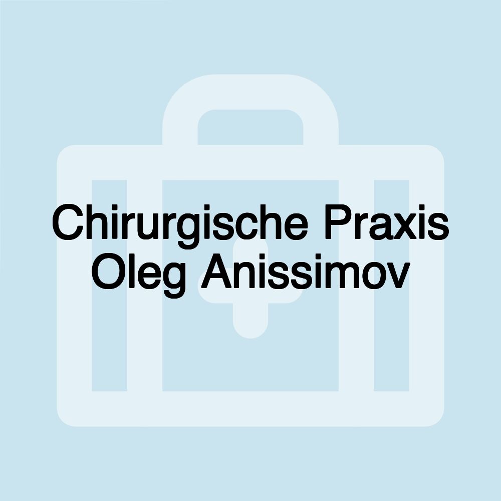 Chirurgische Praxis Oleg Anissimov