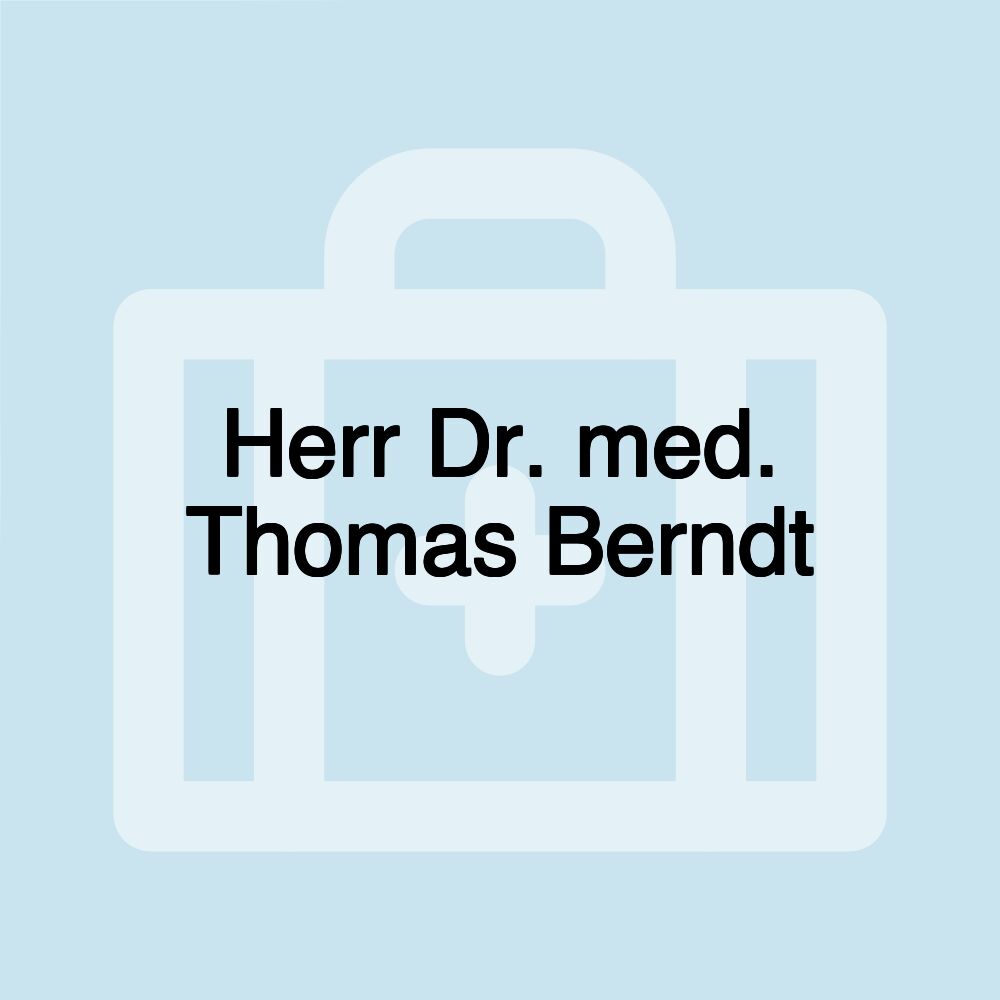 Herr Dr. med. Thomas Berndt