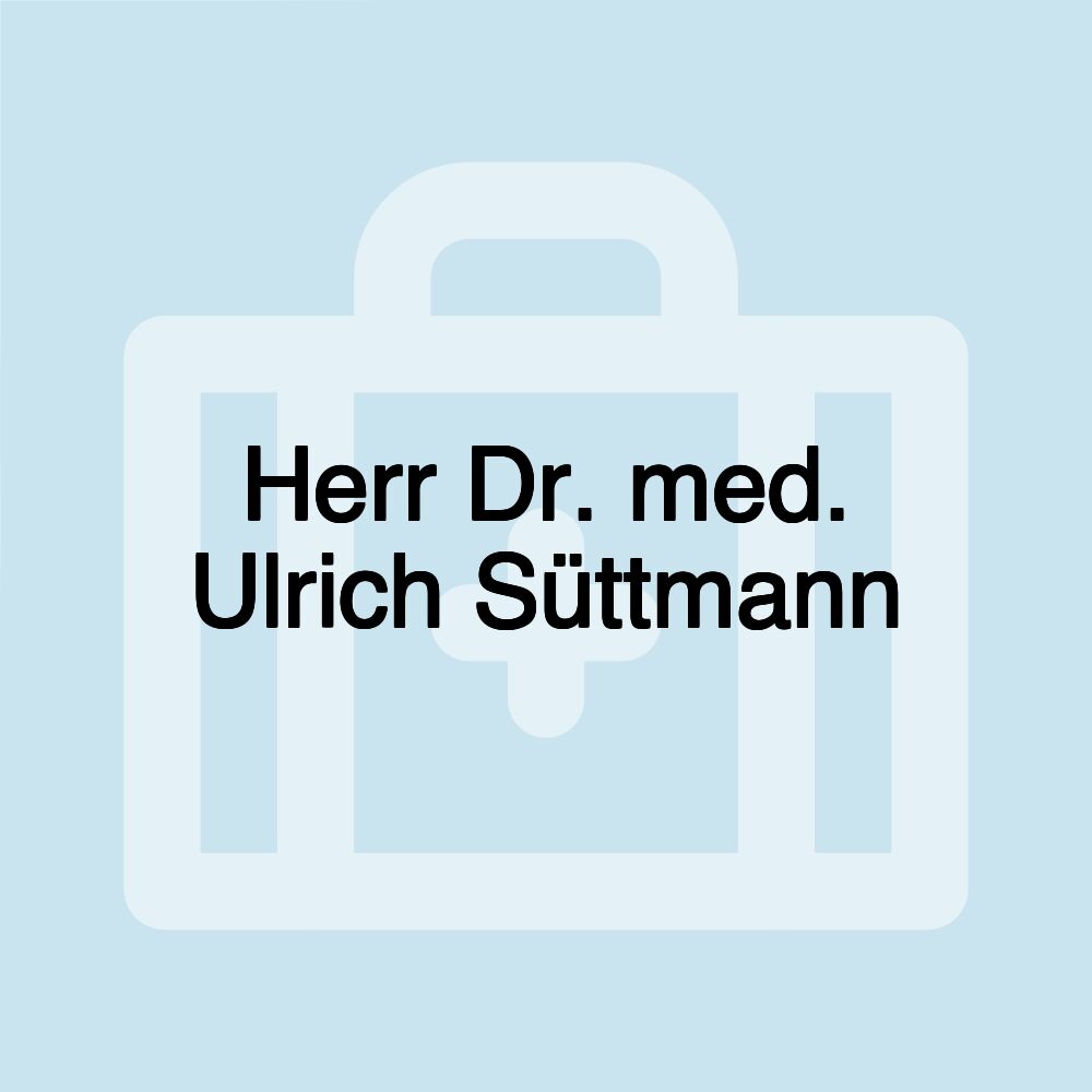 Herr Dr. med. Ulrich Süttmann