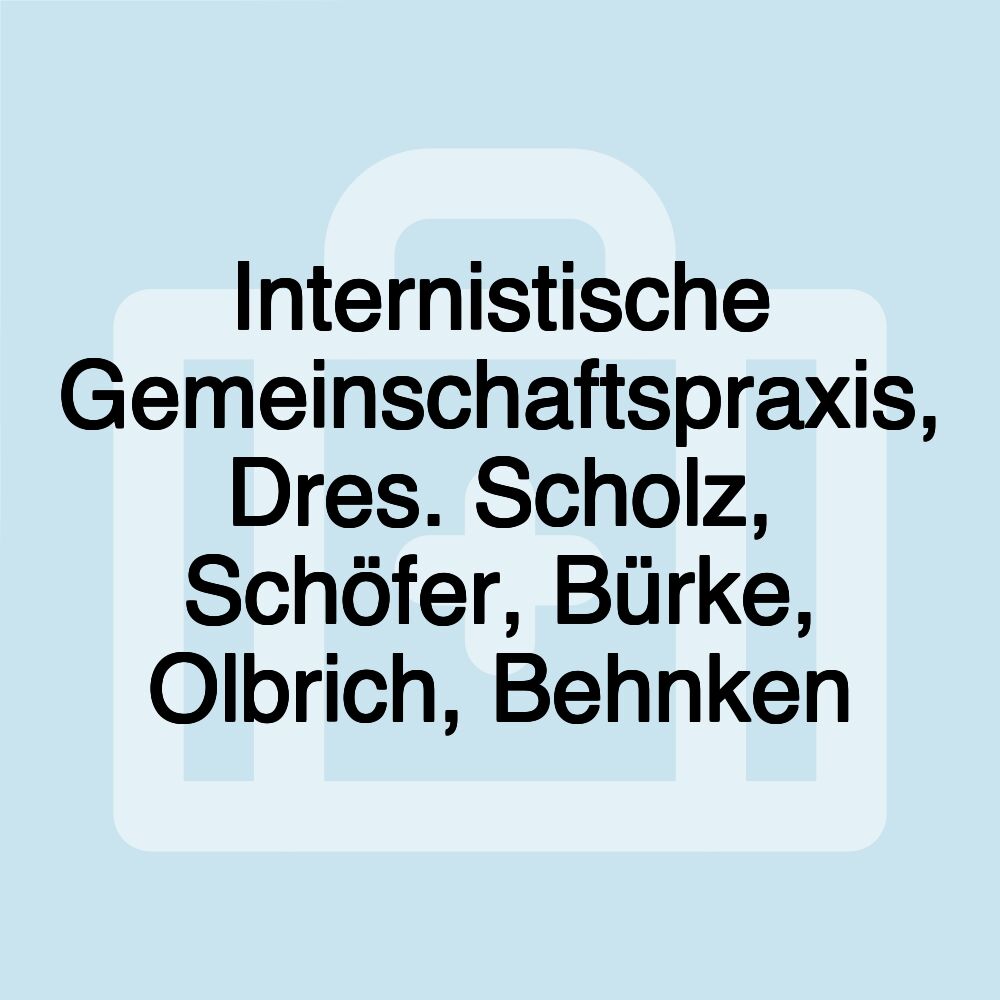 Internistische Gemeinschaftspraxis, Dres. Scholz, Schöfer, Bürke, Olbrich, Behnken