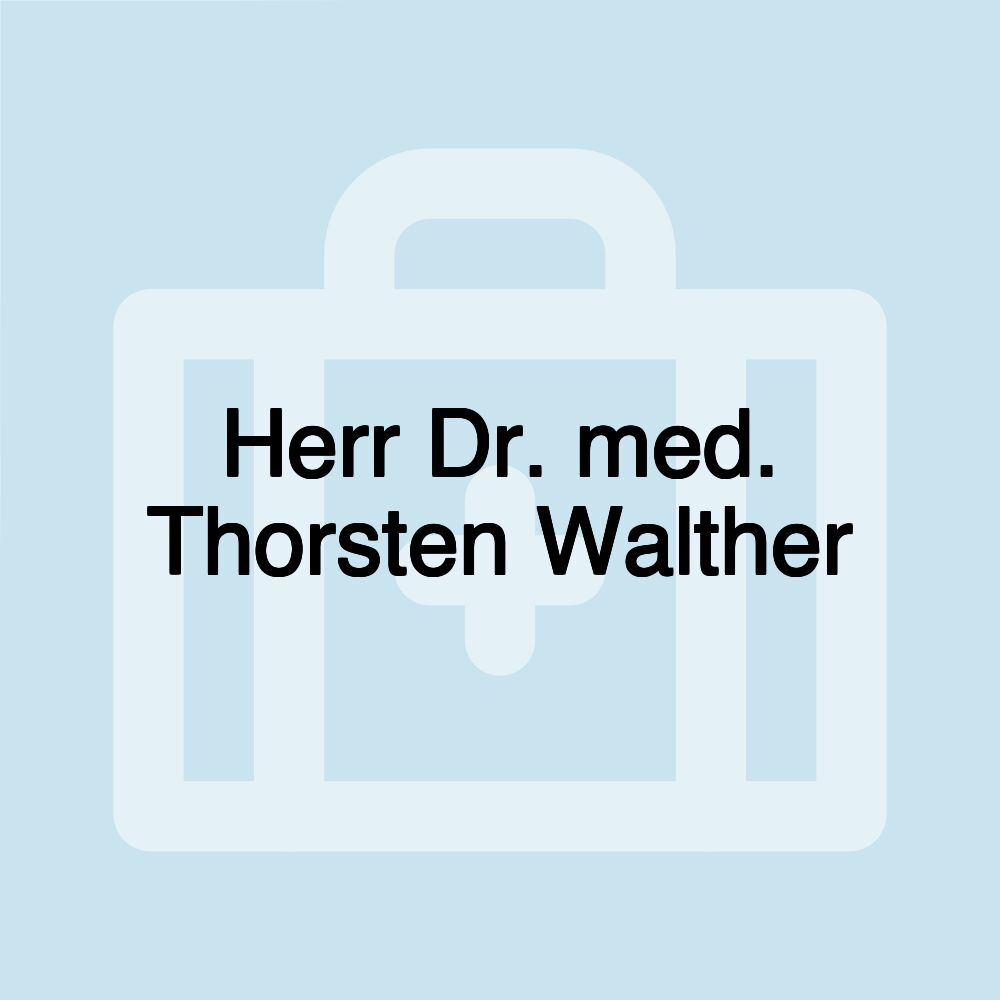 Herr Dr. med. Thorsten Walther