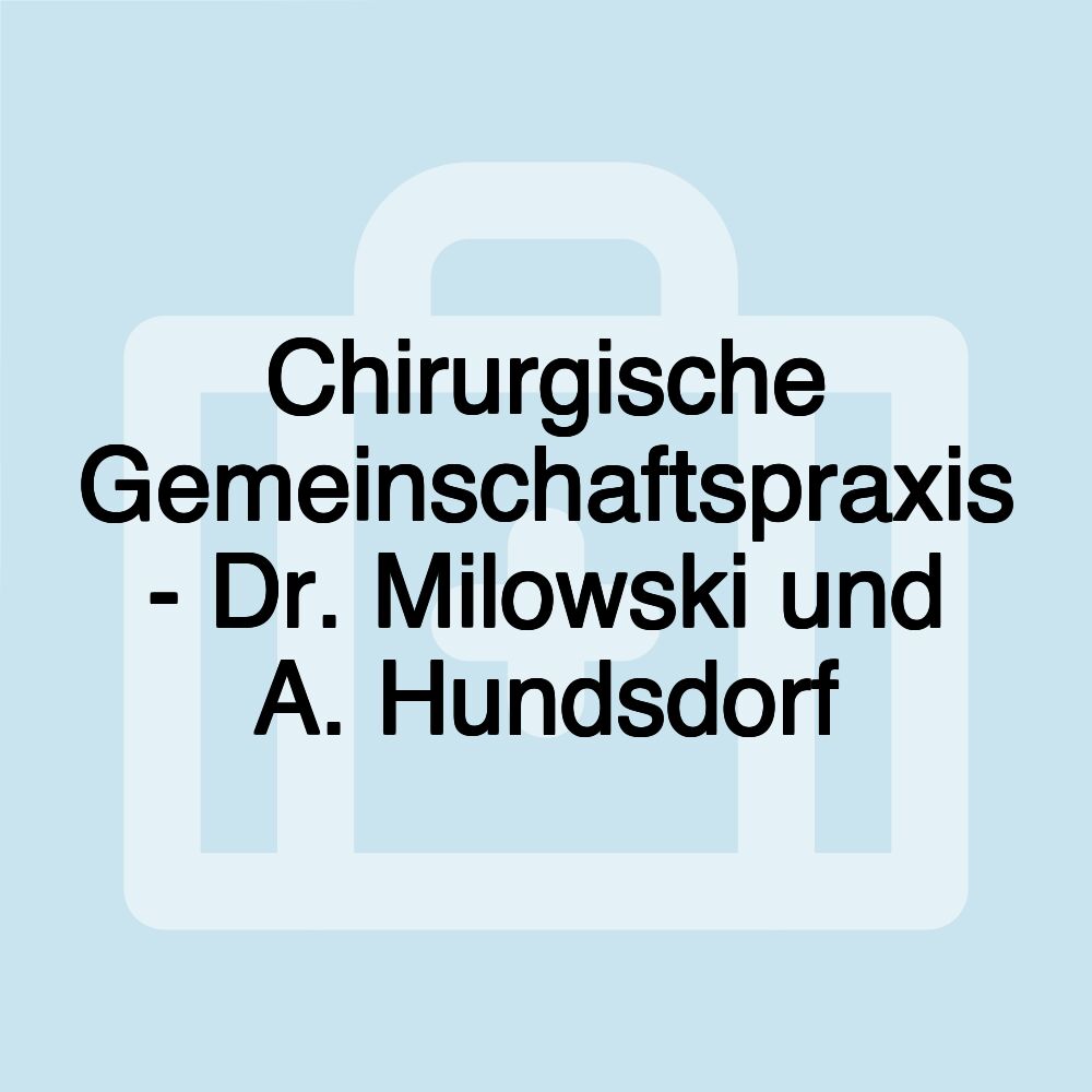 Chirurgische Gemeinschaftspraxis - Dr. Milowski und A. Hundsdorf