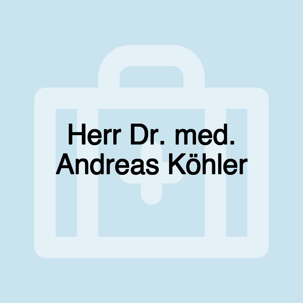 Herr Dr. med. Andreas Köhler