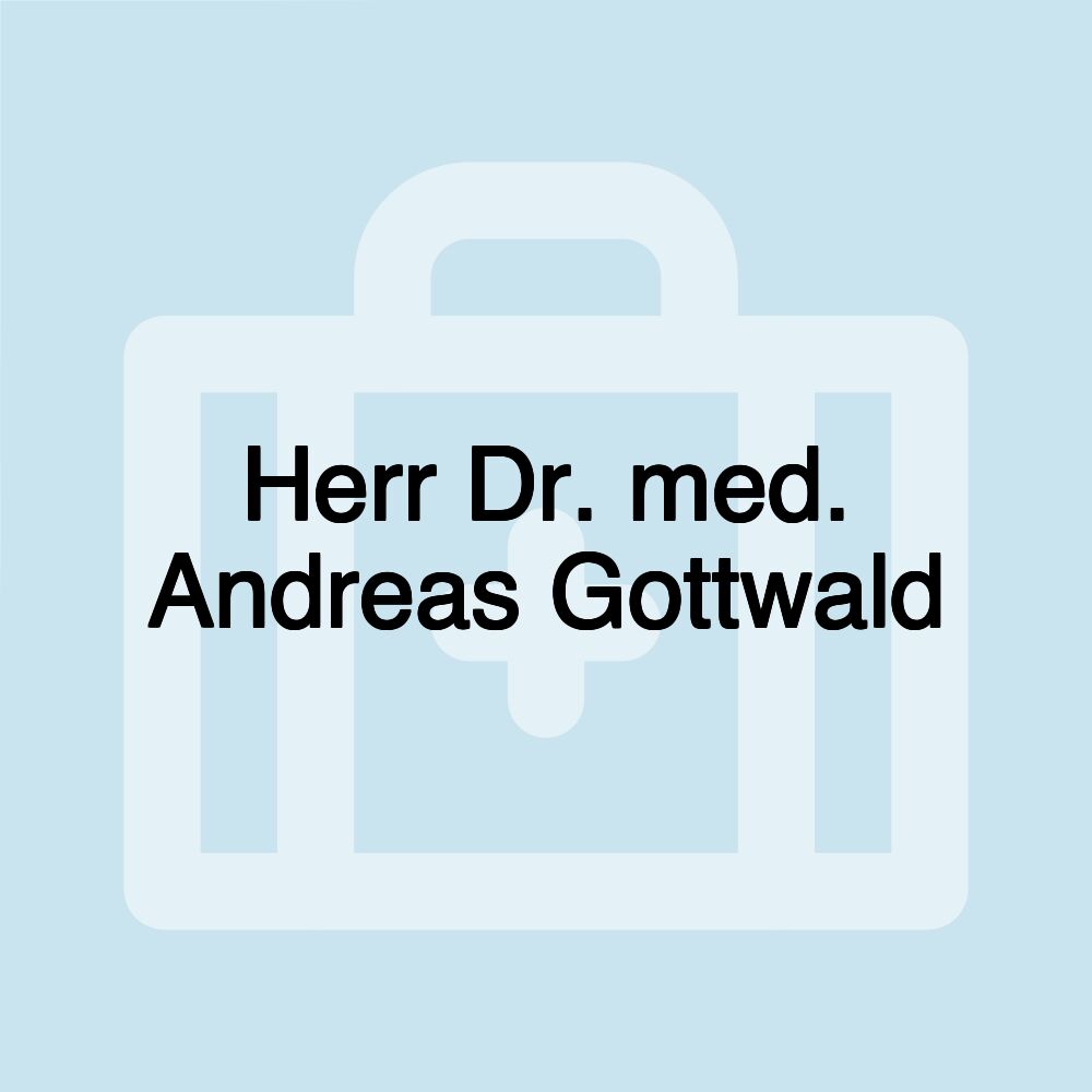 Herr Dr. med. Andreas Gottwald