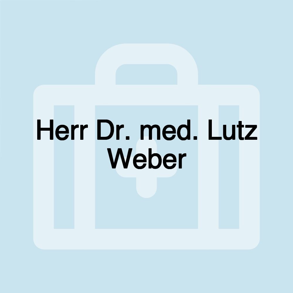 Herr Dr. med. Lutz Weber