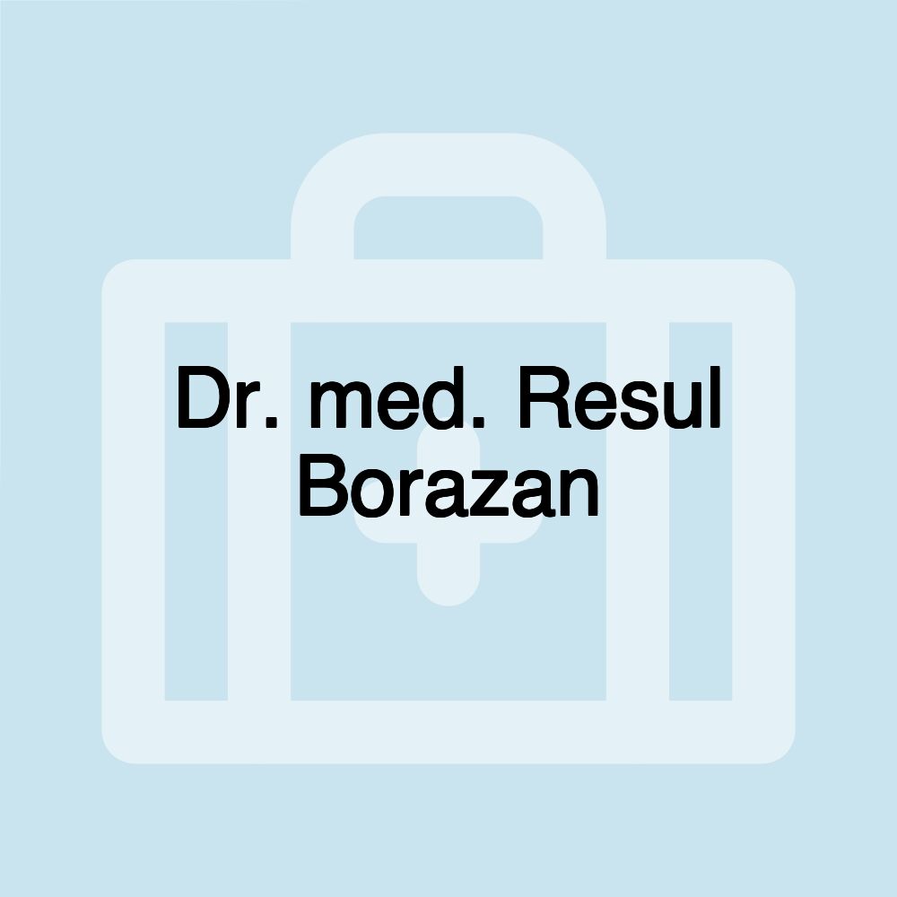 Dr. med. Resul Borazan