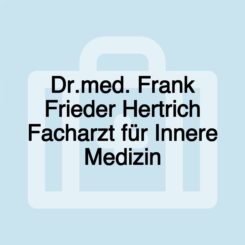 Dr.med. Frank Frieder Hertrich Facharzt für Innere Medizin