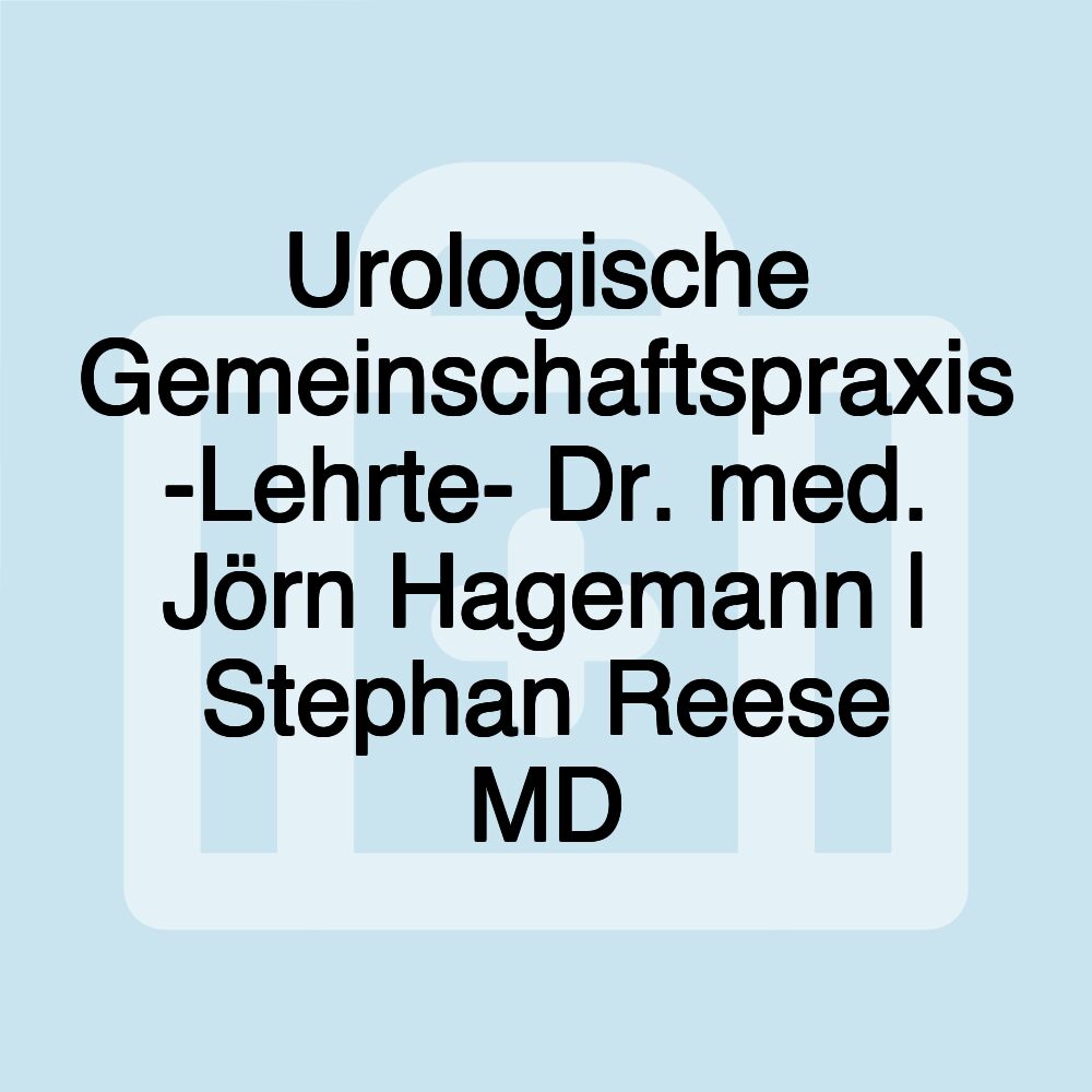 Urologische Gemeinschaftspraxis -Lehrte- Dr. med. Jörn Hagemann | Stephan Reese MD