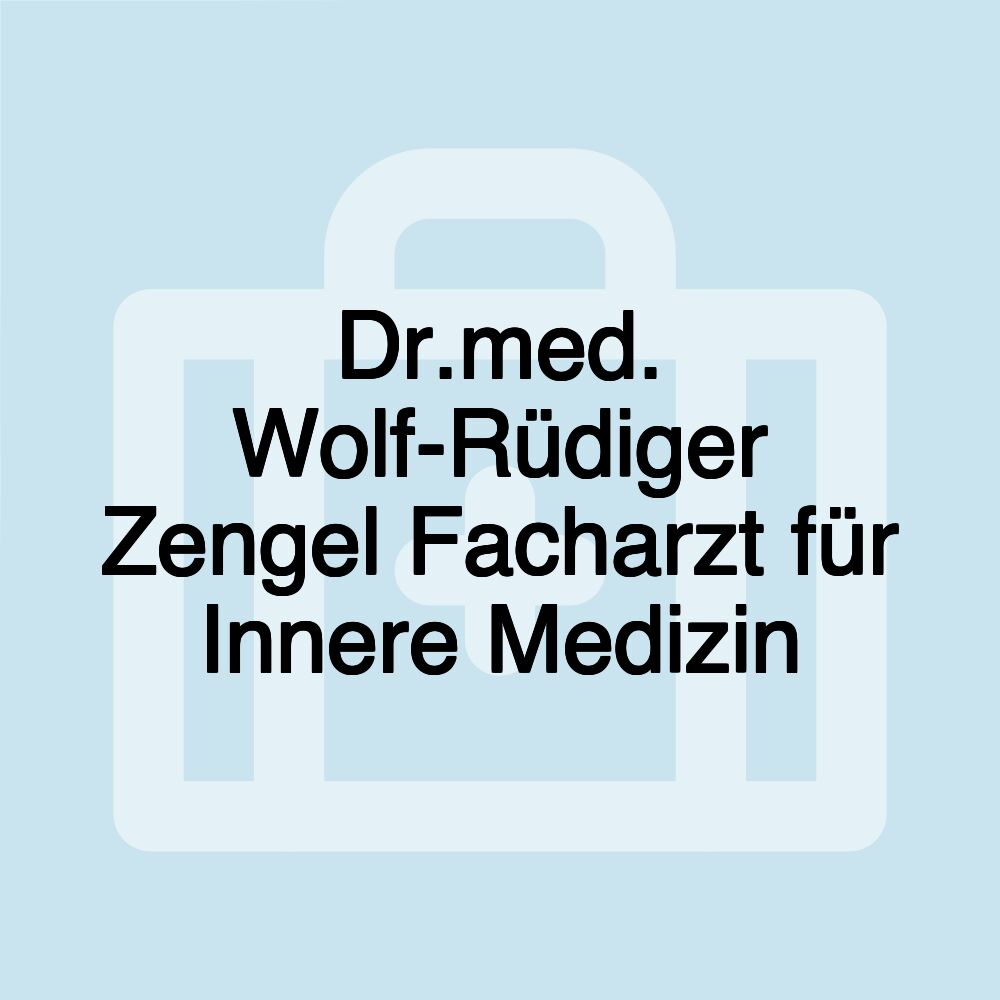 Dr.med. Wolf-Rüdiger Zengel Facharzt für Innere Medizin