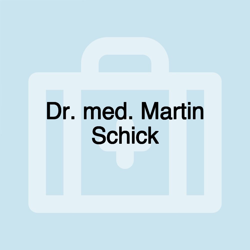 Dr. med. Martin Schick