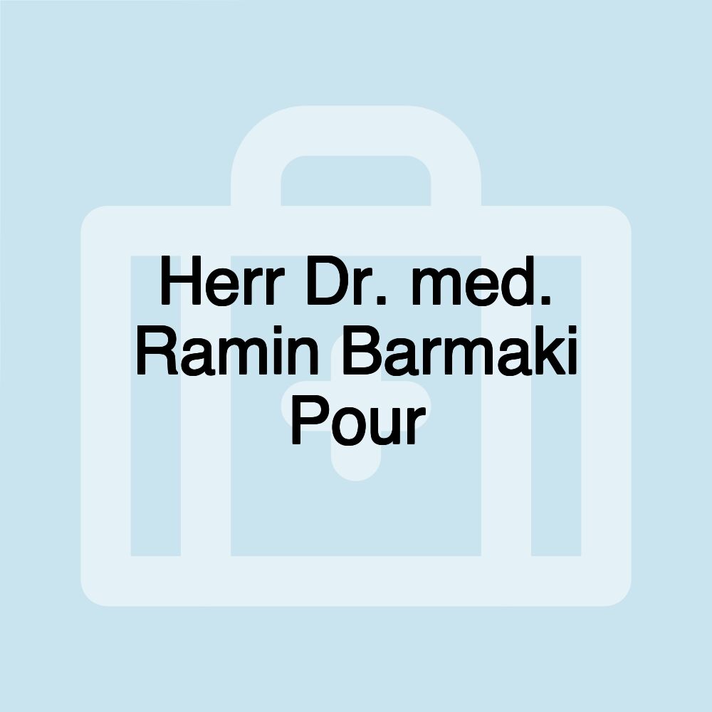 Herr Dr. med. Ramin Barmaki Pour