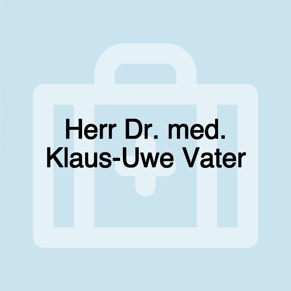 Herr Dr. med. Klaus-Uwe Vater