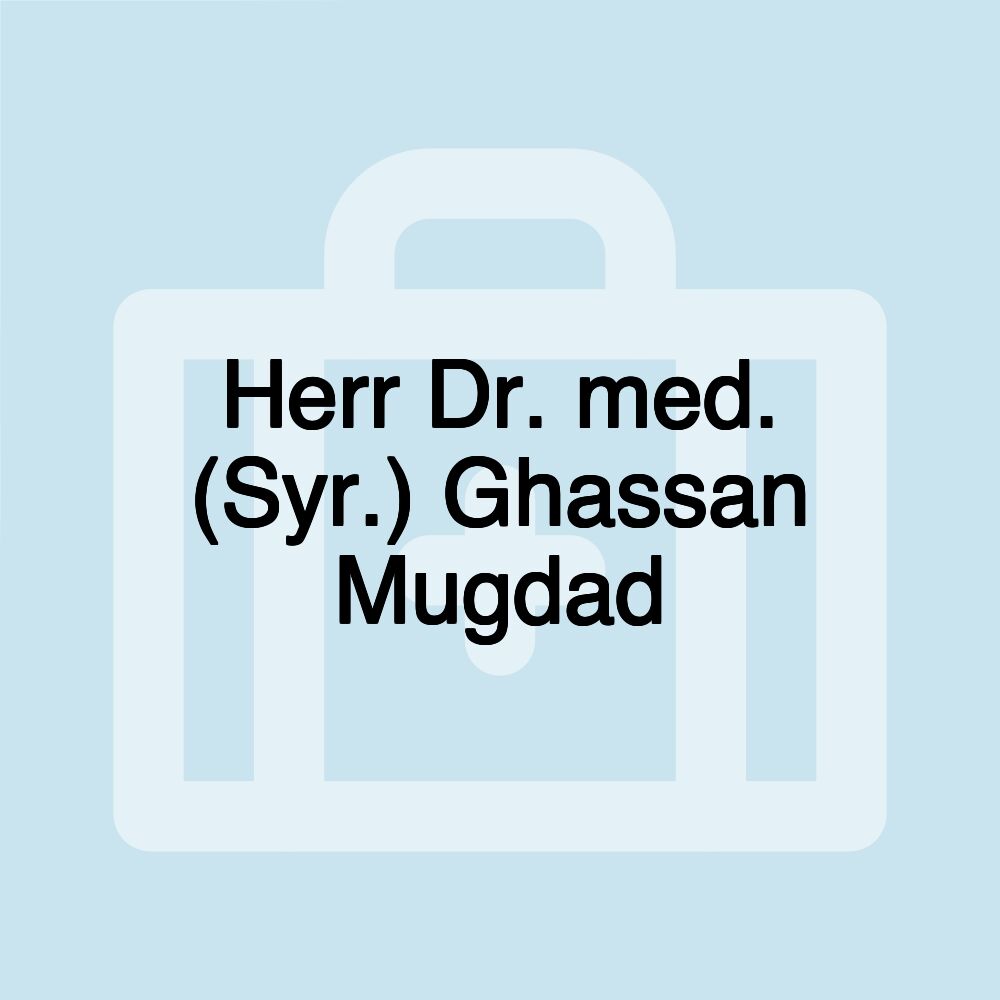 Herr Dr. med. (Syr.) Ghassan Mugdad