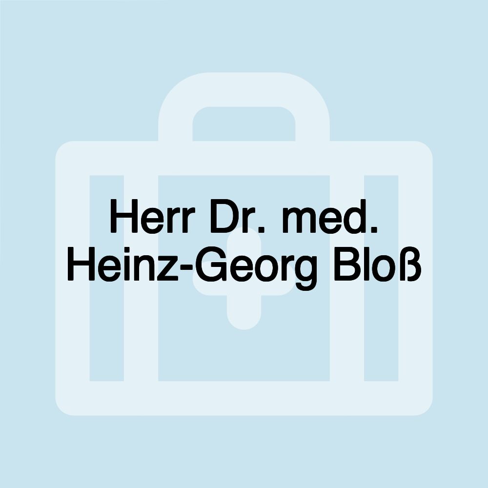 Herr Dr. med. Heinz-Georg Bloß