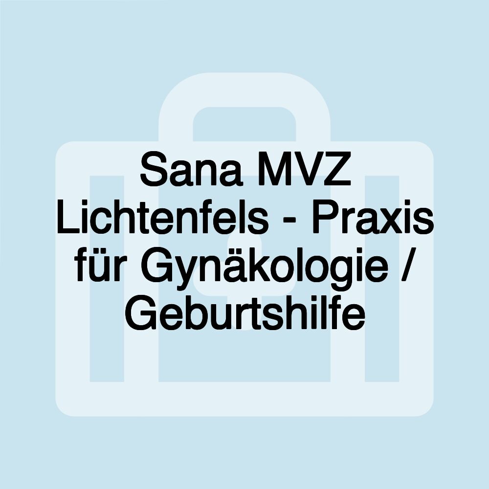 Sana MVZ Lichtenfels - Praxis für Gynäkologie / Geburtshilfe