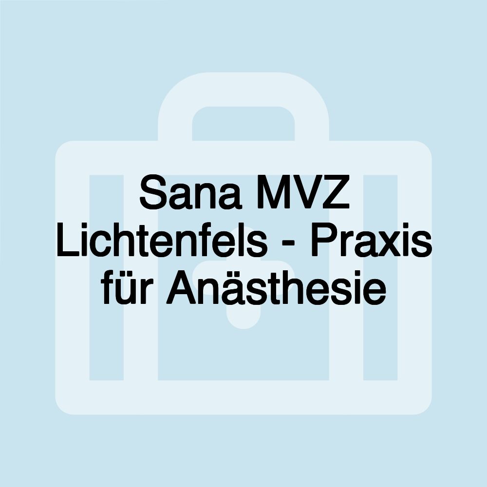 Sana MVZ Lichtenfels - Praxis für Anästhesie