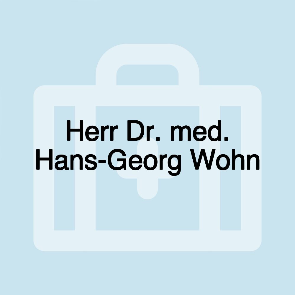 Herr Dr. med. Hans-Georg Wohn