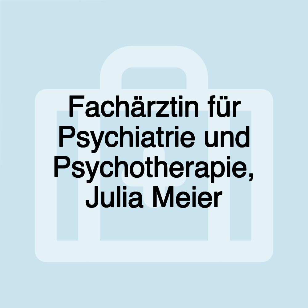 Fachärztin für Psychiatrie und Psychotherapie, Julia Meier