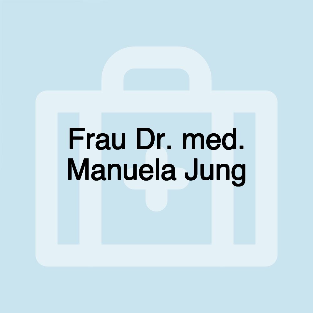 Frau Dr. med. Manuela Jung