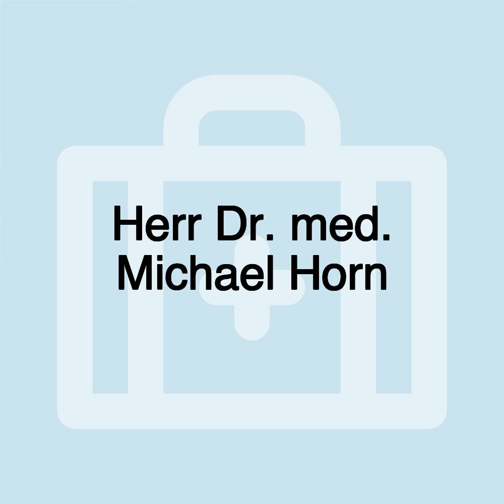 Herr Dr. med. Michael Horn