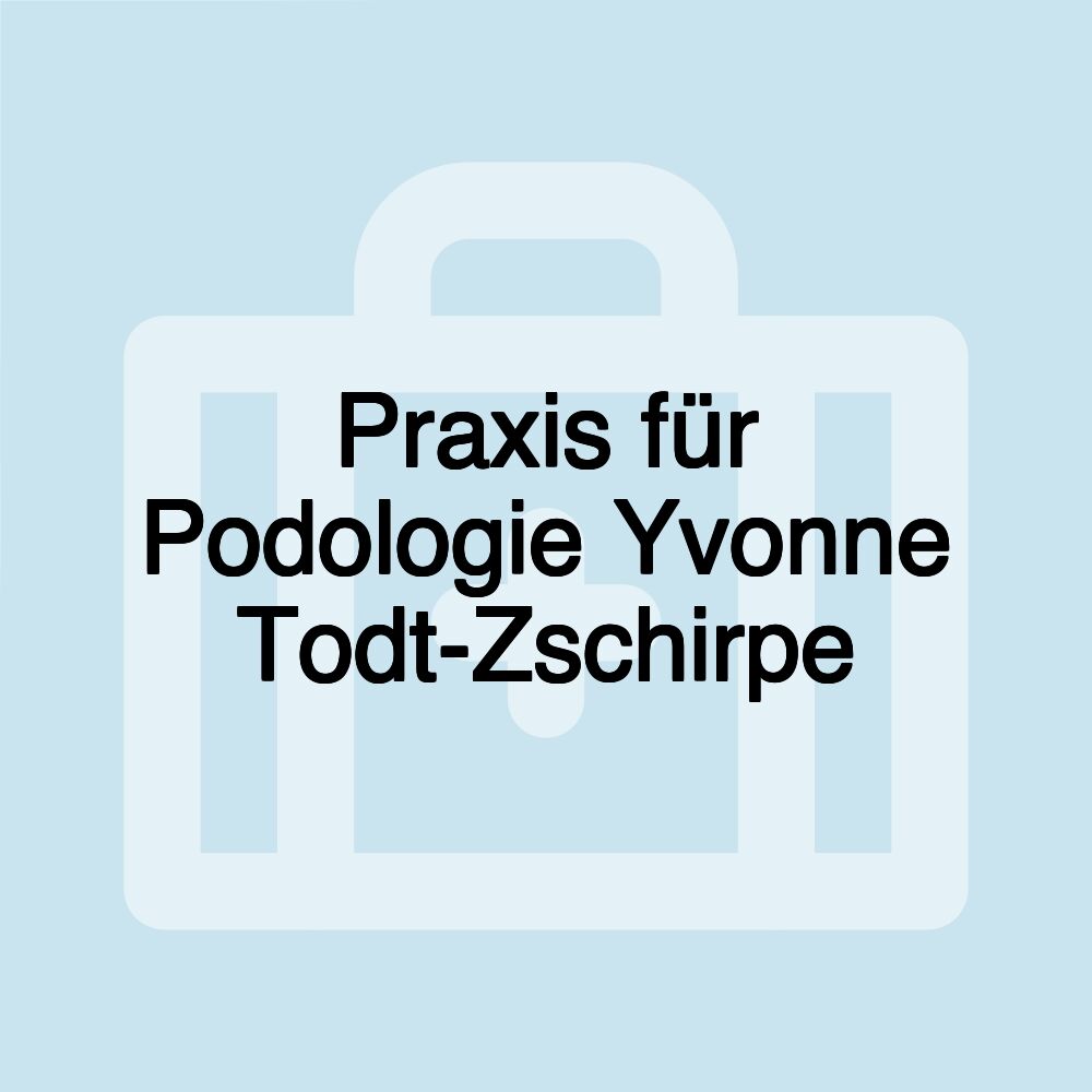 Praxis für Podologie Yvonne Todt-Zschirpe