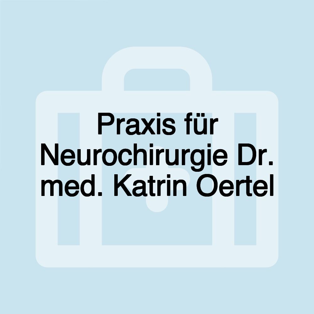 Praxis für Neurochirurgie Dr. med. Katrin Oertel