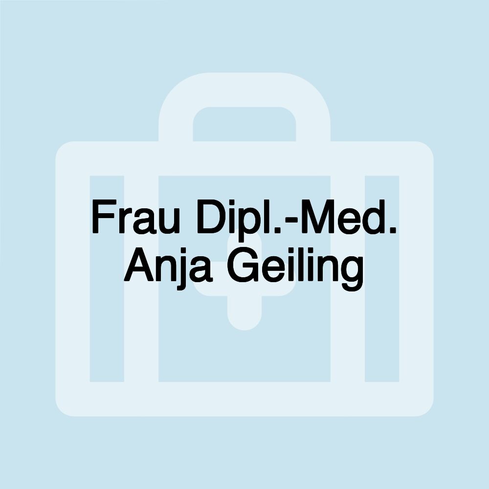 Frau Dipl.-Med. Anja Geiling