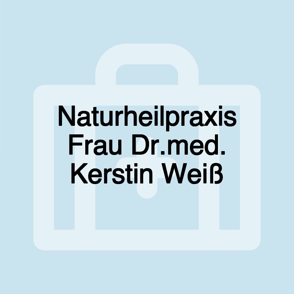 Naturheilpraxis Frau Dr.med. Kerstin Weiß