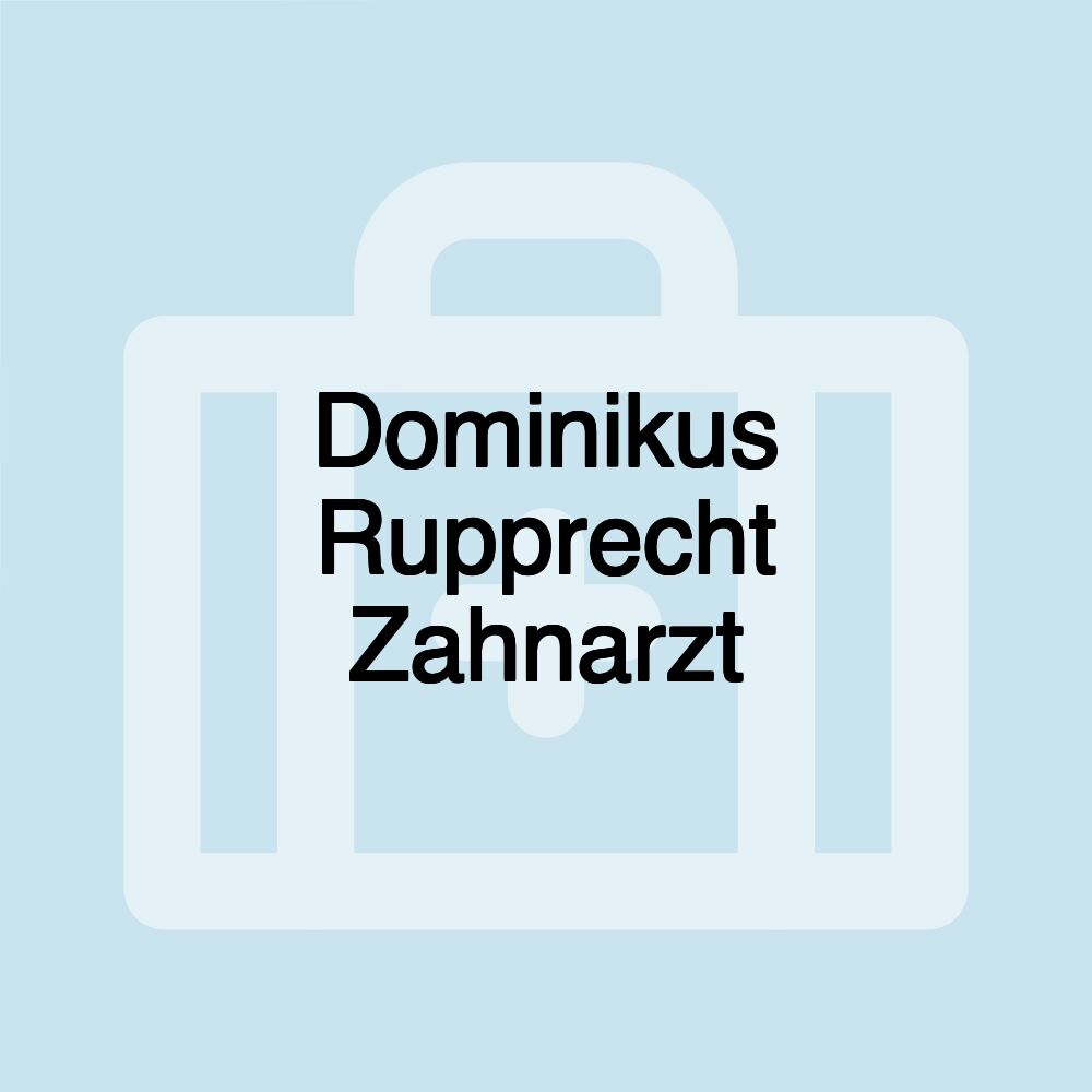 Dominikus Rupprecht Zahnarzt