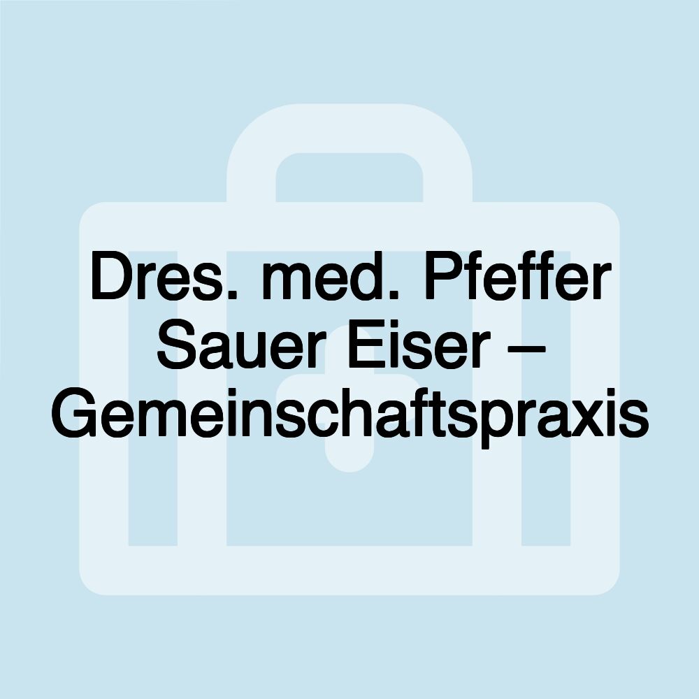 Dres. med. Pfeffer Sauer Eiser – Gemeinschaftspraxis