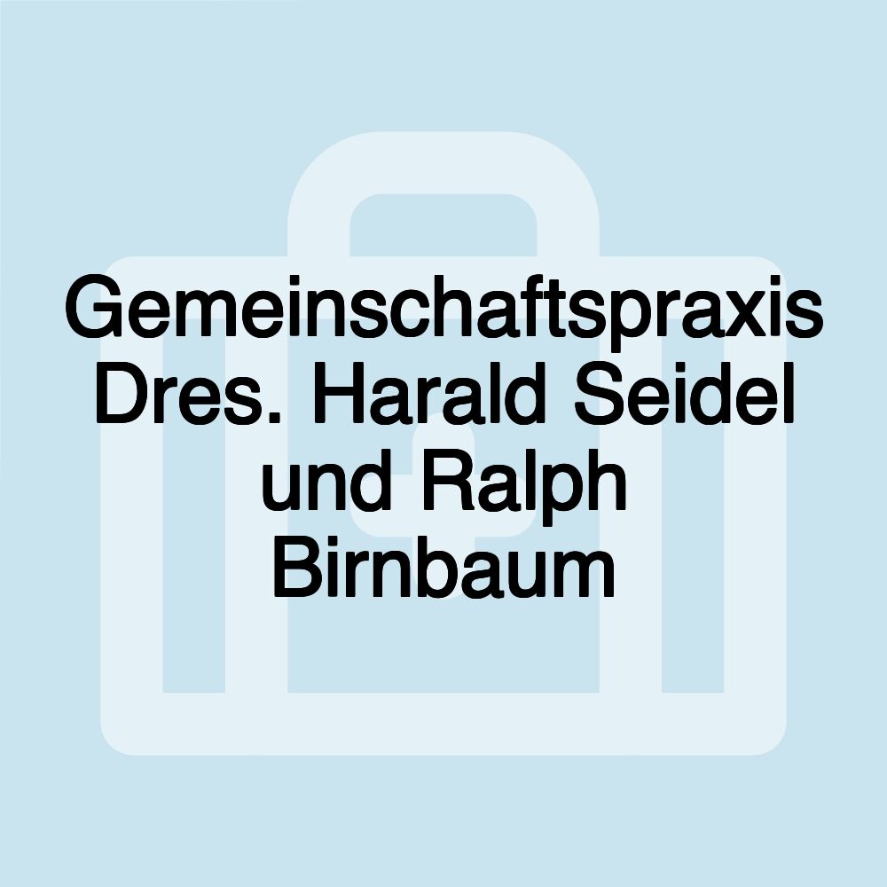 Gemeinschaftspraxis Dres. Harald Seidel und Ralph Birnbaum