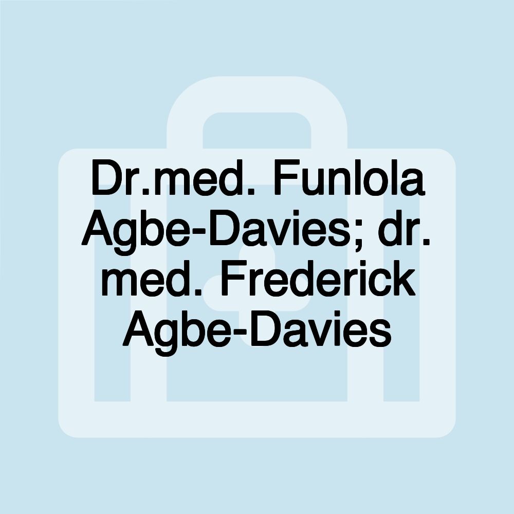 Dr.med. Funlola Agbe-Davies; dr. med. Frederick Agbe-Davies