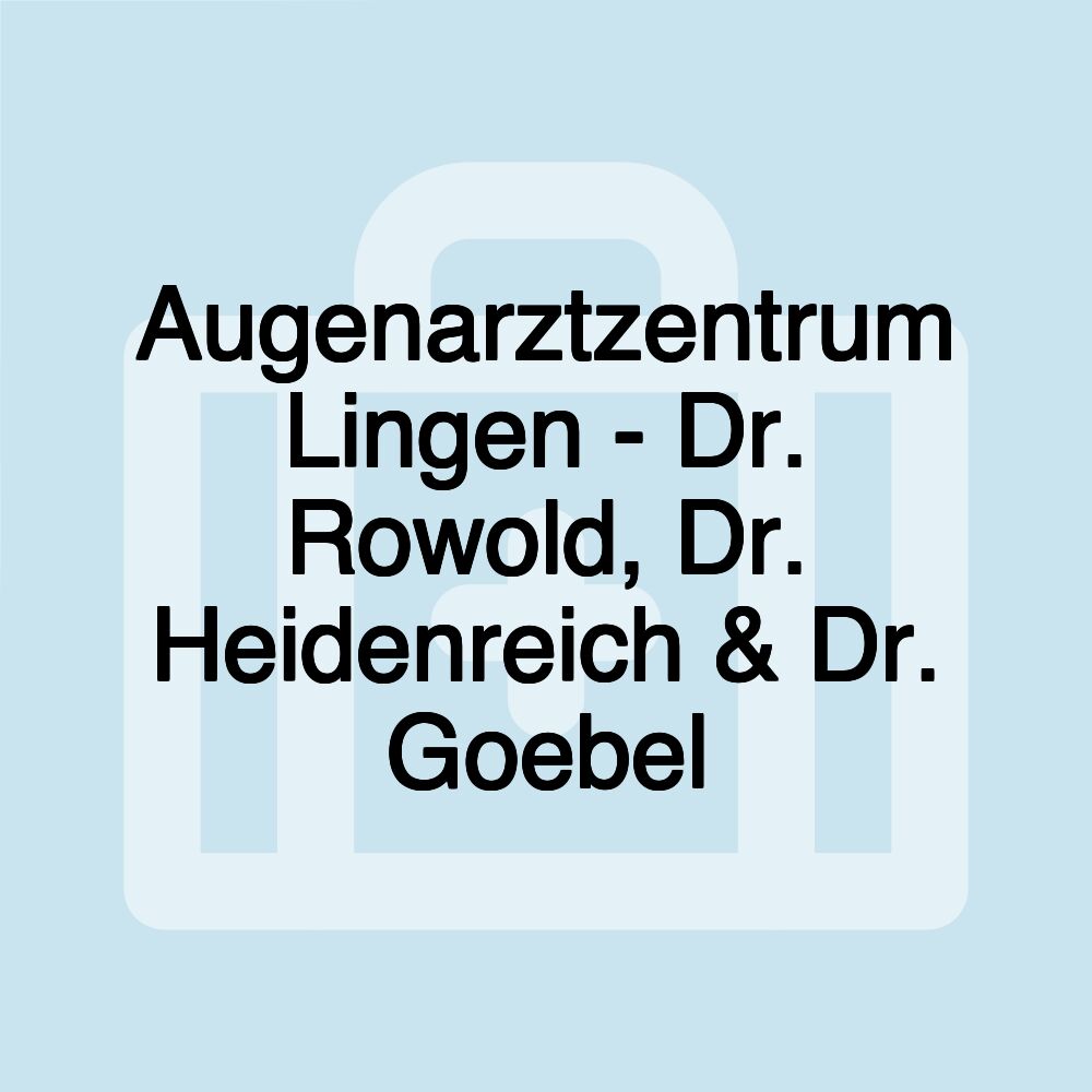 Augenarztzentrum Lingen - Dr. Rowold, Dr. Heidenreich & Dr. Goebel