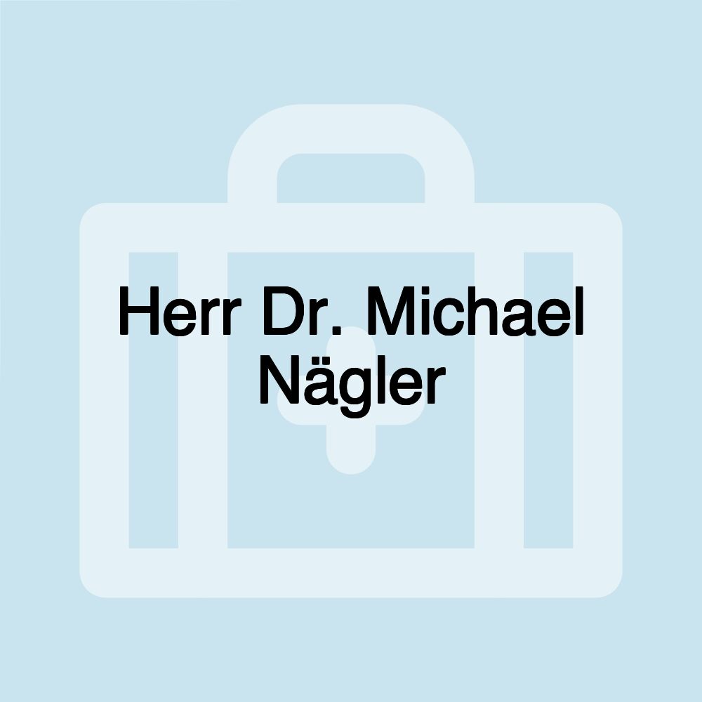 Herr Dr. Michael Nägler