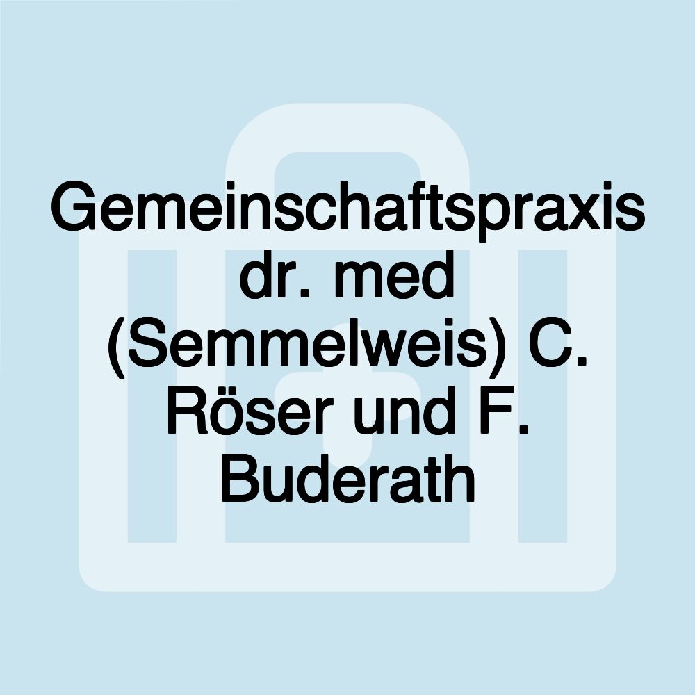 Gemeinschaftspraxis dr. med (Semmelweis) C. Röser und F. Buderath