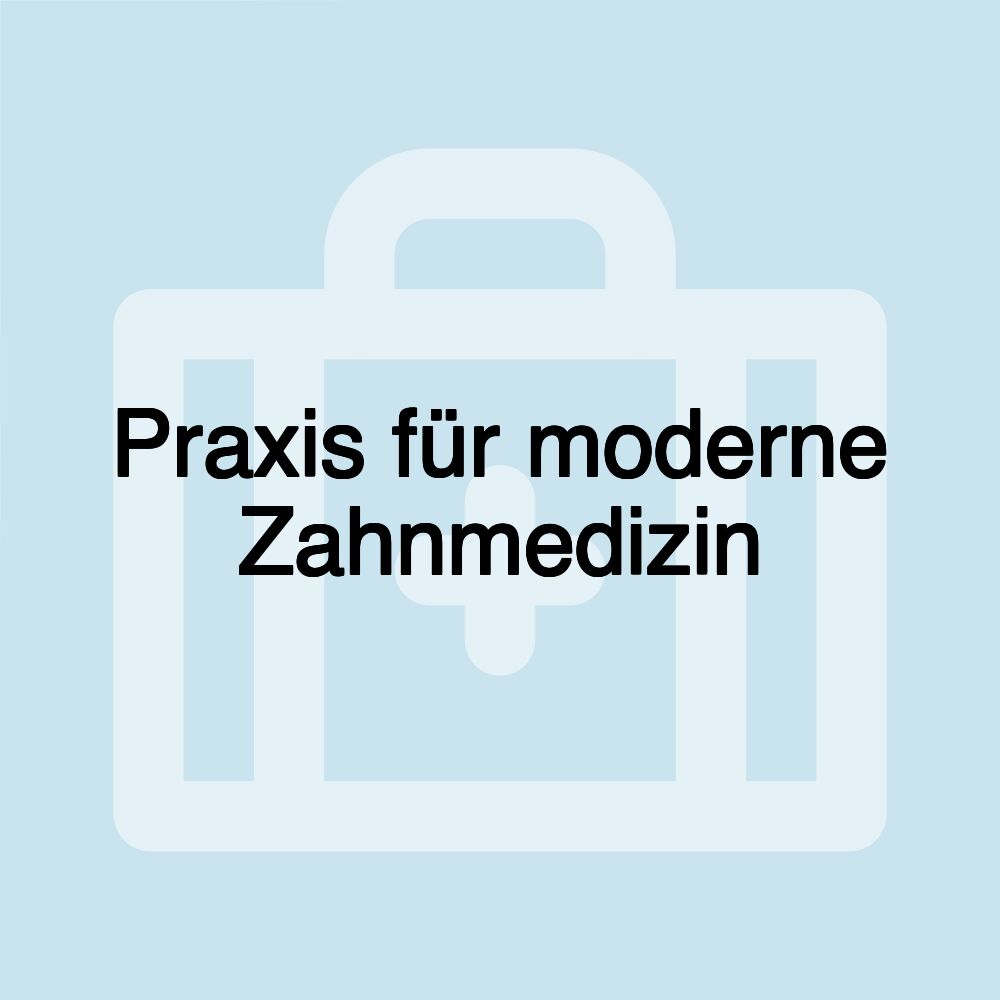 Praxis für moderne Zahnmedizin