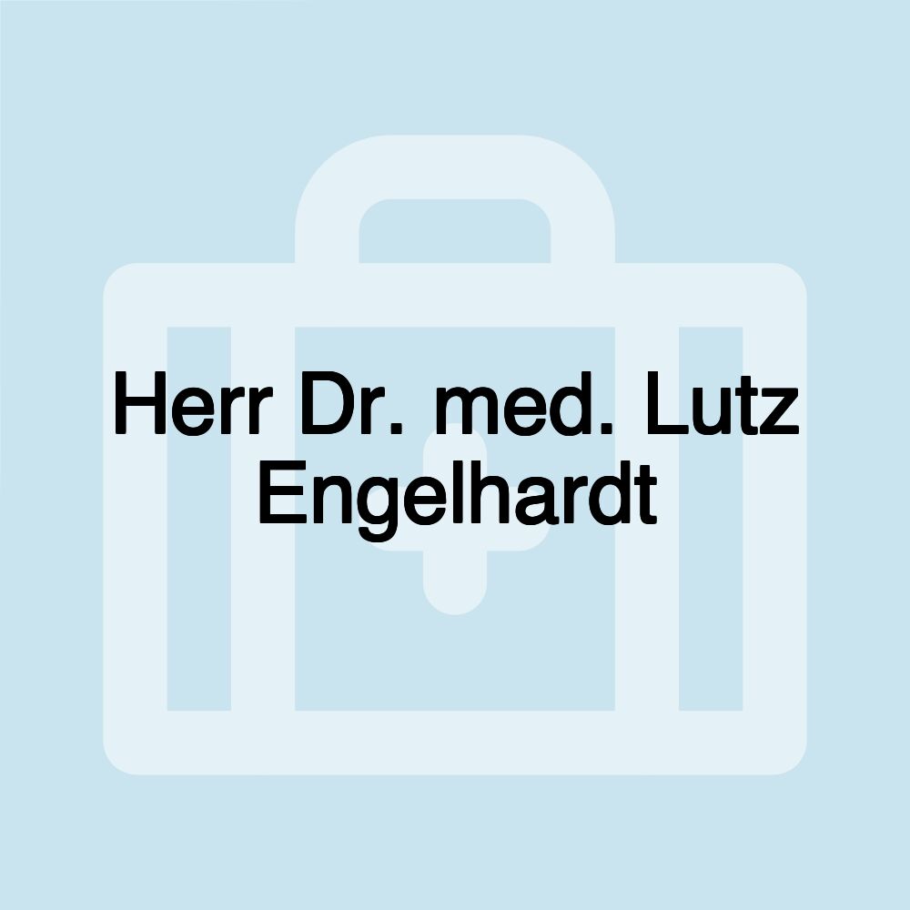 Herr Dr. med. Lutz Engelhardt